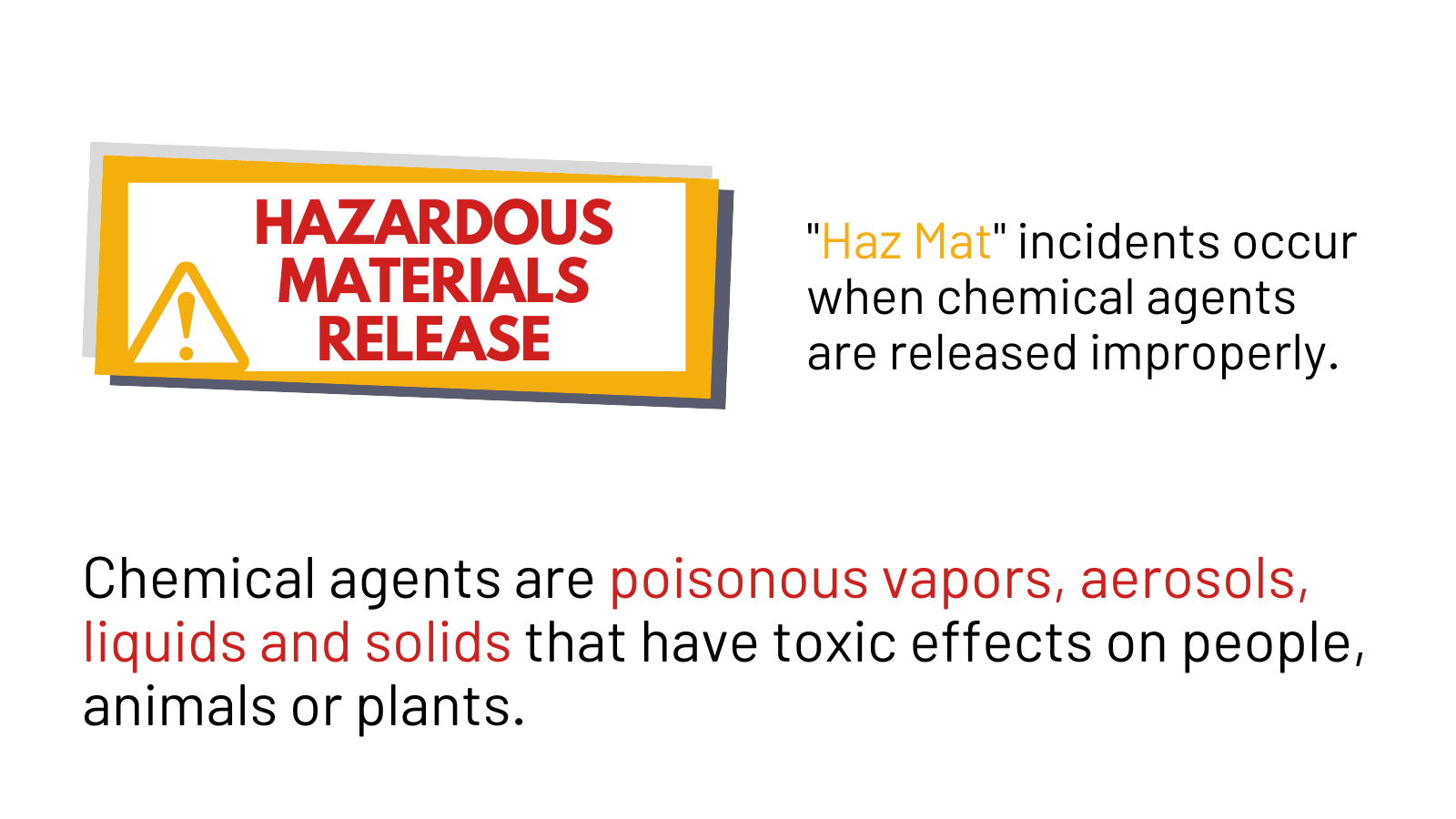 Haz Mat incidents occur when chemical agents are released improperly.